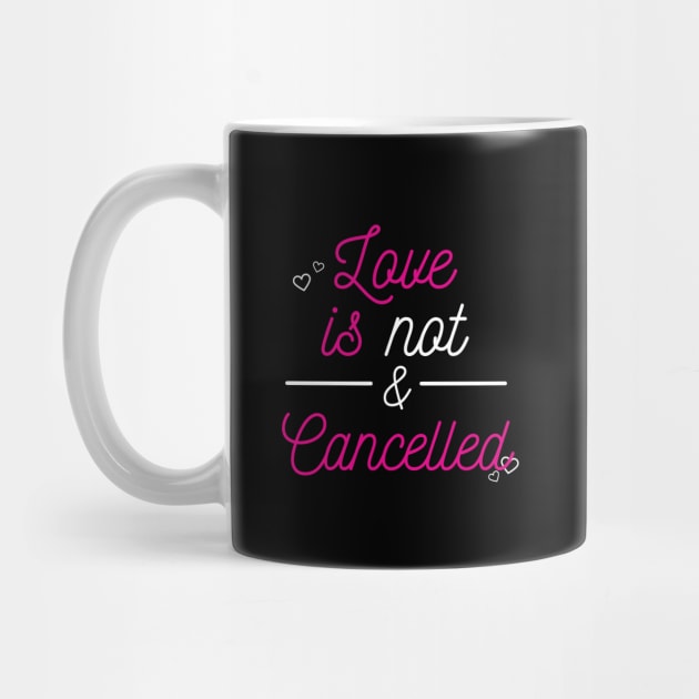 love is not cancelled by Qualityshirt
